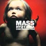 Der musikalische text CONTRADDICTION von MASS HYSTERIA ist auch in dem Album vorhanden Contraddiction (1999)