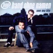 Der musikalische text TALK TO ME von BAND OHNE NAMEN ist auch in dem Album vorhanden See my life (2002)