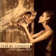 Der musikalische text SWEETEST HELL von FEAR MY THOUGHTS ist auch in dem Album vorhanden Hell sweet hell (2005)