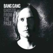 Der musikalische text FOREVER NOW von BANG GANG ist auch in dem Album vorhanden Ghosts from the past (2008)