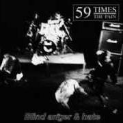 Der musikalische text LET ME IN von 59 TIMES THE PAIN ist auch in dem Album vorhanden Blind anger & hate (1994)