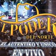 Der musikalische text POR PRIMERA VEZ von EL PODER DEL NORTE ist auch in dem Album vorhanden El autentiko y unico (1995)