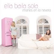 Der musikalische text BAILO EN EL ASCENSOR von ELLA BAILA SOLA ist auch in dem Album vorhanden Imanes en la nevera (2019)