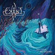 Der musikalische text TO SEVER THE STRINGS von EXIST ist auch in dem Album vorhanden So true, so bound (2017)