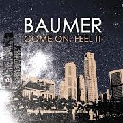 Der musikalische text NOT DONE WITH YOU YET von BAUMER ist auch in dem Album vorhanden Come on, feel it (2005)