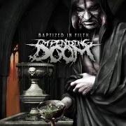 Der musikalische text ABSOLUTE HORROR von IMPENDING DOOM ist auch in dem Album vorhanden Baptized in filth (2012)