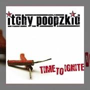 Der musikalische text BETTER OFF ALONE von ITCHY POOPZKID ist auch in dem Album vorhanden Time to ignite (2007)