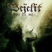 Der musikalische text SAINT FROM BEYOND von BEJELIT ist auch in dem Album vorhanden You die and i... (2010)