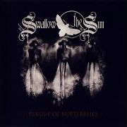 Der musikalische text SWALLOW von SWALLOW THE SUN ist auch in dem Album vorhanden Plague of butterflies - ep (2008)