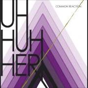 Der musikalische text AWAY FROM HERE von UH HUH HER ist auch in dem Album vorhanden Common reaction (2008)