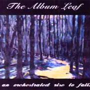 Der musikalische text A SHORT STORY von THE ALBUM LEAF ist auch in dem Album vorhanden An orchestrated rise to fall (1999)