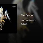 Der musikalische text THE OPENER von THE COURTEENERS ist auch in dem Album vorhanden Falcon (2010)