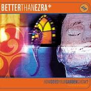 Der musikalische text PULL von BETTER THAN EZRA ist auch in dem Album vorhanden How does your garden grow? (1998)