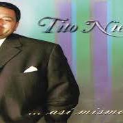 Der musikalische text TU TE LO PIERDES von TITO NIEVES ist auch in dem Album vorhanden Asi mismo fue (2000)