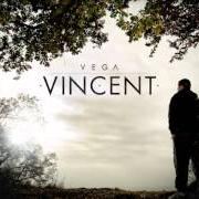 Der musikalische text VINCENT IST DA von VEGA ist auch in dem Album vorhanden Vincent (2012)
