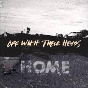 Der musikalische text COME FIND ME von OFF WITH THEIR HEADS ist auch in dem Album vorhanden Home (2013)