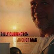Der musikalische text ANCHOR MAN von BILLY CURRINGTON ist auch in dem Album vorhanden Anchor man (2023)