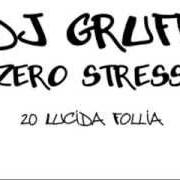 Der musikalische text L'AGILUOMO von DJ GRUFF ist auch in dem Album vorhanden Zero stress
