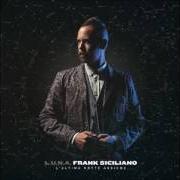 Der musikalische text L'ULTIMA NOTTE ASSIEME von FRANK SICILIANO ist auch in dem Album vorhanden L.U.N.A. (2015)