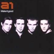 Der musikalische text MAKE IT GOOD von A1 ist auch in dem Album vorhanden Make it good