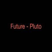 Der musikalische text TURN ON THE LIGHTS von FUTURE ist auch in dem Album vorhanden Pluto (2012)