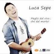 Der musikalische text L'ULTIMO GIORNO DI SOLE von LUCA SEPE ist auch in dem Album vorhanden Meglio da vivo...Che da morto (2012)