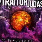 Der musikalische text YOUR HEROES von A TRAITOR LIKE JUDAS ist auch in dem Album vorhanden Endtimes (2010)