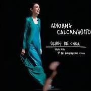 Der musikalische text SEU PENSAMENTO von ADRIANA CALCANHOTTO ist auch in dem Album vorhanden Olhos de onda (2014)