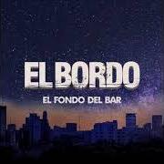 Der musikalische text EL FONDO DEL BAR von EL BORDO ist auch in dem Album vorhanden El fondo del bar (2019)