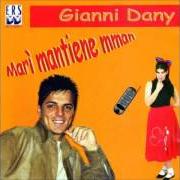 Der musikalische text LASCIALO ANDARE von GIANNI DANY ist auch in dem Album vorhanden Marì mantiene mmane (2007)
