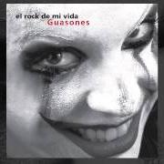 Der musikalische text A MI LADO von GUASONES ist auch in dem Album vorhanden El rock de mi vida (2007)