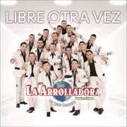 Der musikalische text ARREPENTIDA von LA ARROLLADORA BANDA EL LIMON ist auch in dem Album vorhanden Libre otra vez (2016)