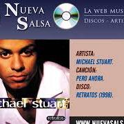 Der musikalische text PERO AHORA von MICHAEL STUART ist auch in dem Album vorhanden Retratos (1998)