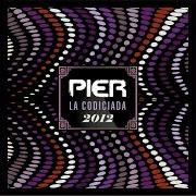 Der musikalische text CANCIÓN DE ELOGIO von PIER ist auch in dem Album vorhanden La codiciada 2012 (2012)