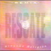 Der musikalische text NINGUNA RELIGIÓN von RESCATE ist auch in dem Album vorhanden Ninguna religión (1991)