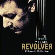 Der musikalische text SI ES TAN SOLO AMOR von REVOLVER ist auch in dem Album vorhanden Tu noche y la mía: colección definitiva (2017)