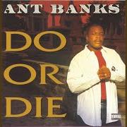 Der musikalische text MONEY DON'T MAKE A MAN von ANT BANKS ist auch in dem Album vorhanden Do or die (1995)