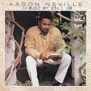 Der musikalische text LOVELY LADY DRESSED IN BLUE von AARON NEVILLE ist auch in dem Album vorhanden To make me who i am (1997)