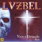 Der musikalische text VIERNES 13 von LUZBEL ist auch in dem Album vorhanden Vivo y desnudo (1999)