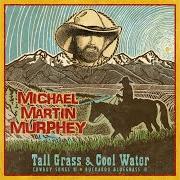 Der musikalische text PARTNER TO THE WIND von MICHAEL MARTIN MURPHEY ist auch in dem Album vorhanden Tall grass & cool water (2011)