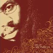 Der musikalische text MO' MEGA von MR. LIF ist auch in dem Album vorhanden Mo' mega (2006)