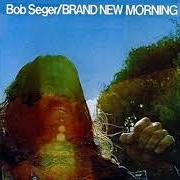 Der musikalische text SOMETIMES von BOB SEGER ist auch in dem Album vorhanden Brand new morning (1971)