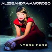 Der musikalische text BELLEZZA INCANTO E NOSTALGIA von ALESSANDRA AMOROSO ist auch in dem Album vorhanden Amore puro (2013)