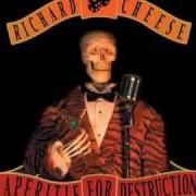 Der musikalische text BEEN CAUGHT STEALING von RICHARD CHEESE ist auch in dem Album vorhanden Aperitif for destruction (2005)