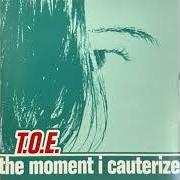 The moment i cauterize The moment i cauterize