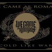Der musikalische text WASTED AGE von WE CAME AS ROMANS ist auch in dem Album vorhanden Cold like war (2017)