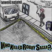 Der musikalische text STRAIGHT OUTTA KETTERING von ATOMIC POTATO ist auch in dem Album vorhanden Who killed robby sager?! (2012)