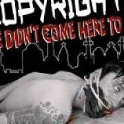 Der musikalische text TALKBOMB von THE COPYRIGHTS  ist auch in dem Album vorhanden We didn't come here to die (2003)