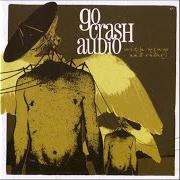 Der musikalische text THE BIG ONE von GO CRASH AUDIO ist auch in dem Album vorhanden With wings and radar (2006)