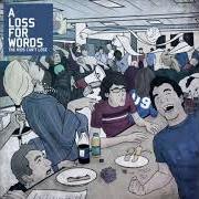 Der musikalische text HOT HAND IN A DICE GAME von A LOSS FOR WORDS ist auch in dem Album vorhanden The kids can't lose (2009)